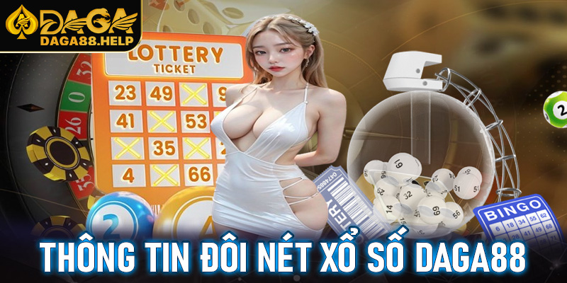 Thông tin đôi nét xổ số Daga88