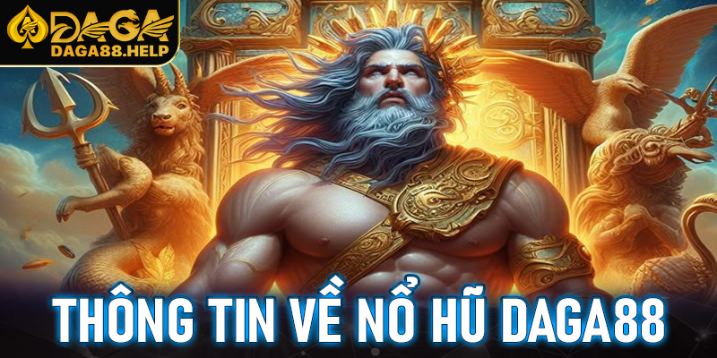 Thông tin về nổ hũ Daga88