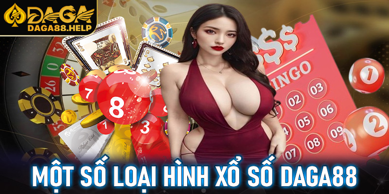 Một số loại hình xổ số Daga88 được yêu thích