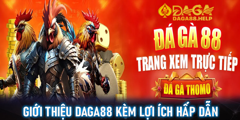 Giới thiệu Daga88 về lợi ích hấp dẫn cho thành viên