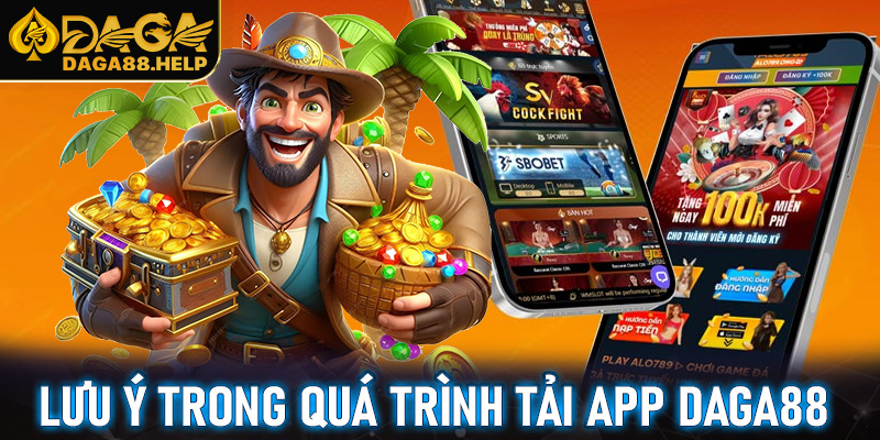 Lưu ý cho quá trình tải xuống và cài đặt tải app an toàn, nhanh gọn
