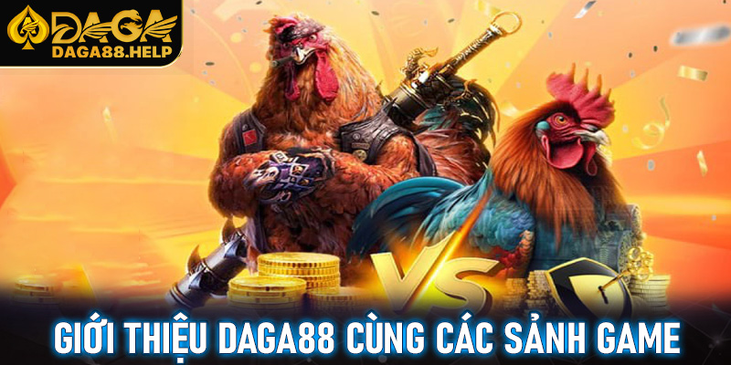 Giới thiệu Daga88 về các sảnh game siêu phẩm