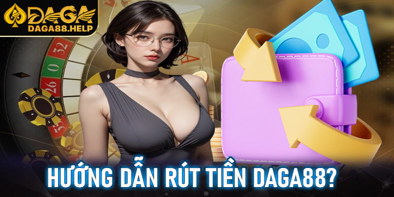 Rút tiền Daga88