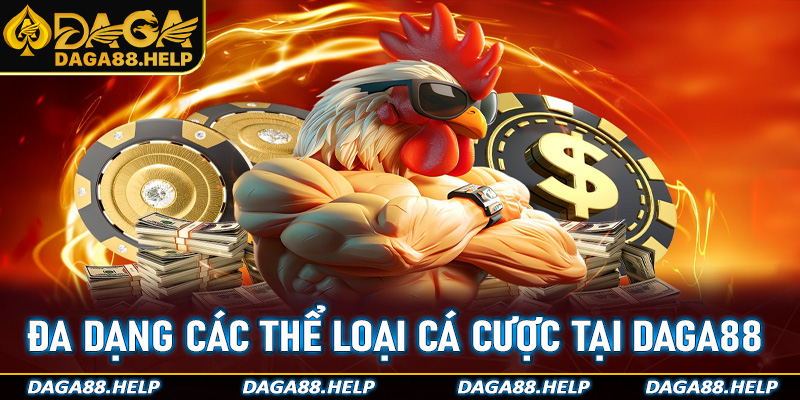 Đa dạng các thể loại cá cược tại daga88
